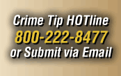 Crime Tip HOTline 800-222-8477 or Submit Via Email
